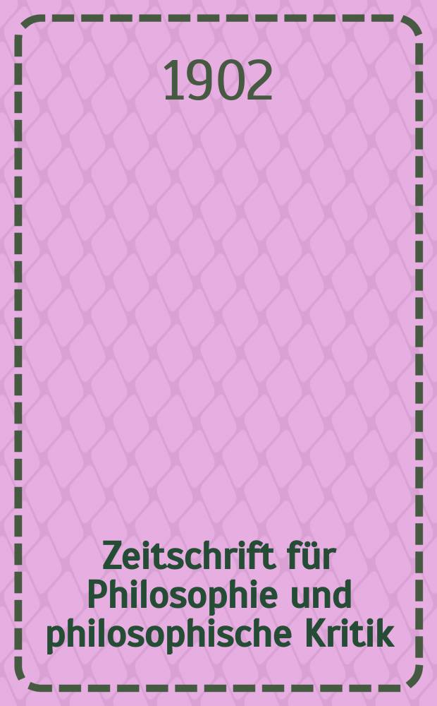 Zeitschrift für Philosophie und philosophische Kritik : (Vormals fichte-Ulrichsche Zeitschrift). Bd.120, H.2