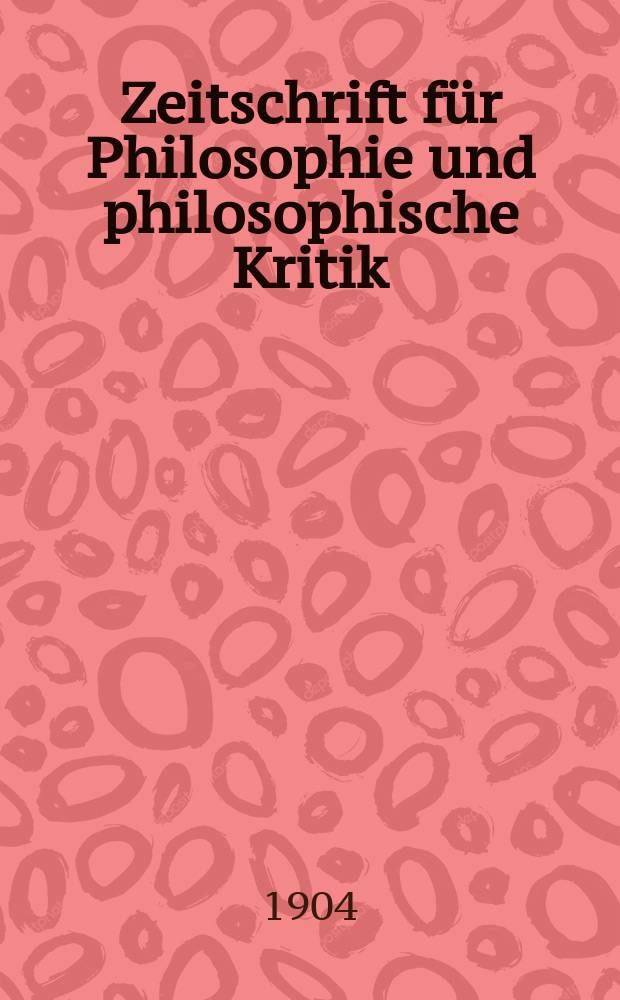 Zeitschrift für Philosophie und philosophische Kritik : (Vormals fichte-Ulrichsche Zeitschrift). Bd.123, H.2