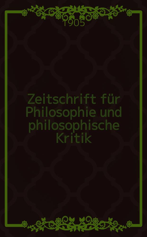 Zeitschrift für Philosophie und philosophische Kritik : (Vormals fichte-Ulrichsche Zeitschrift). Bd.126, H.2