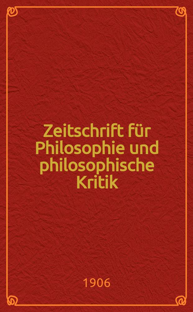 Zeitschrift für Philosophie und philosophische Kritik : (Vormals fichte-Ulrichsche Zeitschrift). Bd.127, H.1