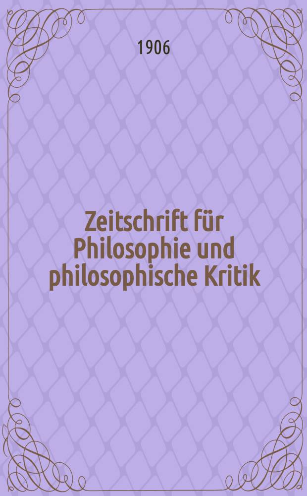 Zeitschrift für Philosophie und philosophische Kritik : (Vormals fichte-Ulrichsche Zeitschrift). Bd.129, H.2