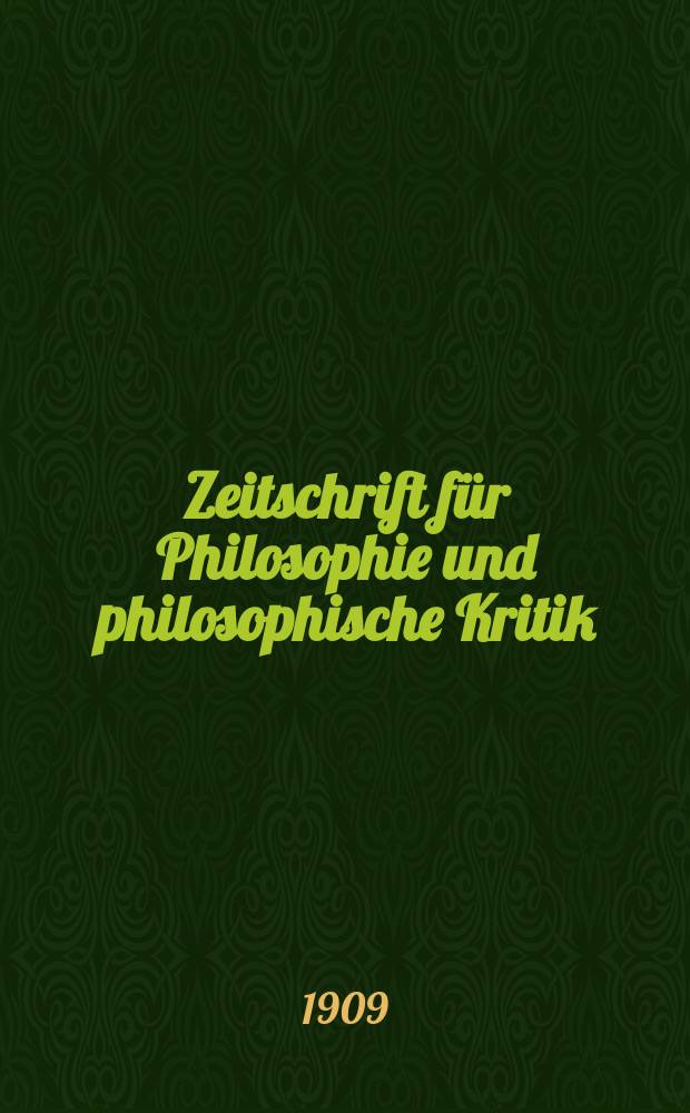 Zeitschrift für Philosophie und philosophische Kritik : (Vormals fichte-Ulrichsche Zeitschrift). Bd.134, Ergh.1