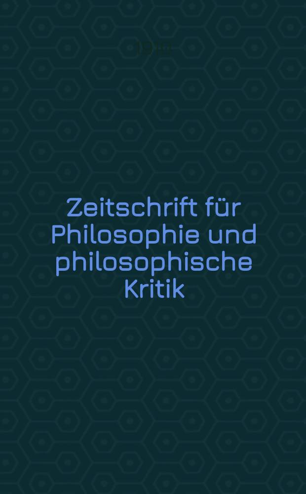 Zeitschrift für Philosophie und philosophische Kritik : (Vormals fichte-Ulrichsche Zeitschrift). Bd.138, H.1