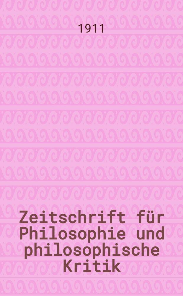 Zeitschrift für Philosophie und philosophische Kritik : (Vormals fichte-Ulrichsche Zeitschrift). Bd.141, H.1