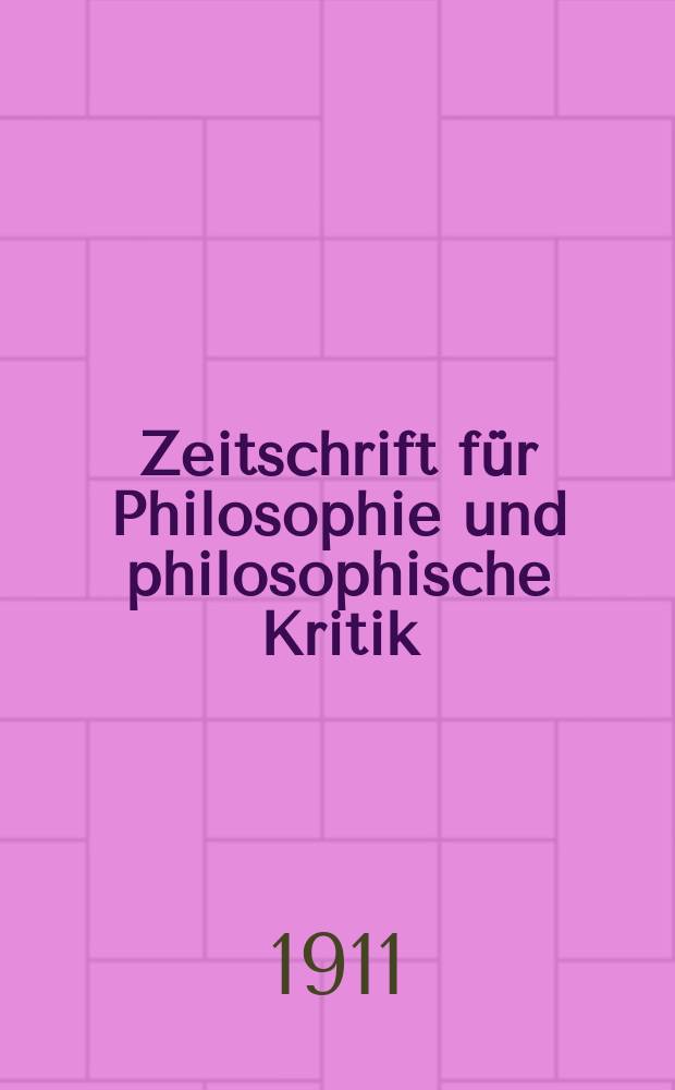 Zeitschrift für Philosophie und philosophische Kritik : (Vormals fichte-Ulrichsche Zeitschrift). Bd.142, H.1
