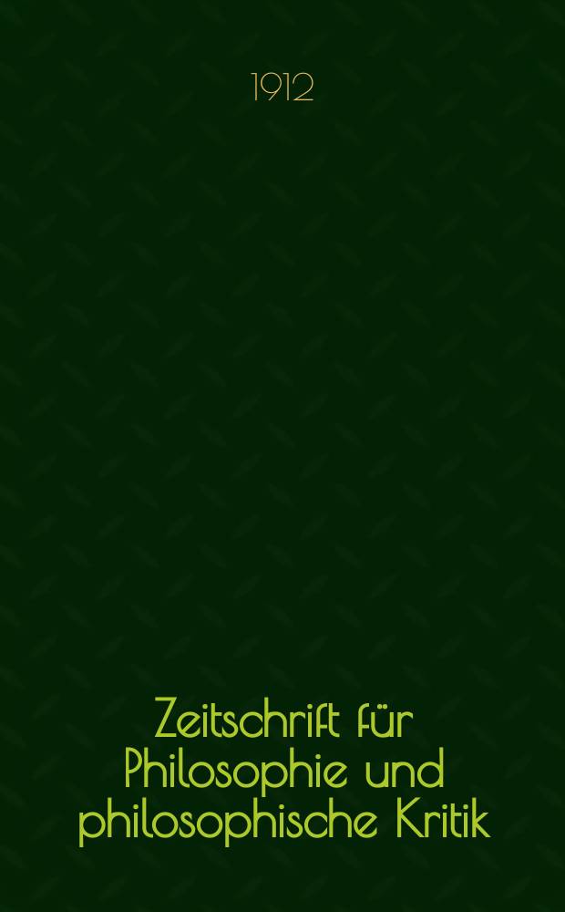 Zeitschrift für Philosophie und philosophische Kritik : (Vormals fichte-Ulrichsche Zeitschrift). Bd.145, H.1