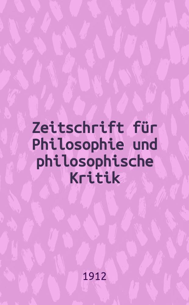 Zeitschrift für Philosophie und philosophische Kritik : (Vormals fichte-Ulrichsche Zeitschrift). Bd.146, H.1