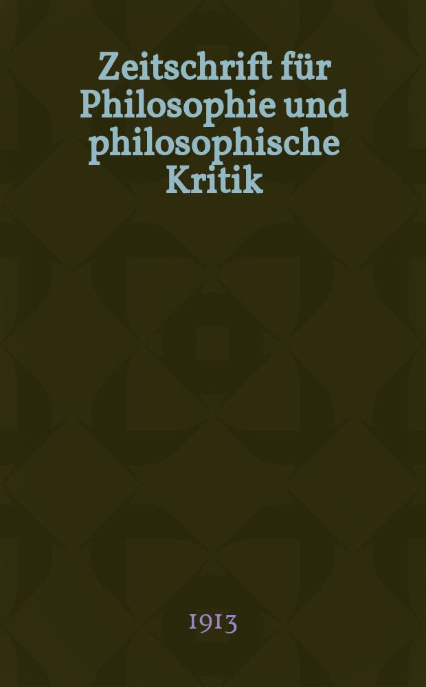 Zeitschrift für Philosophie und philosophische Kritik : (Vormals fichte-Ulrichsche Zeitschrift). Bd.151, H.1