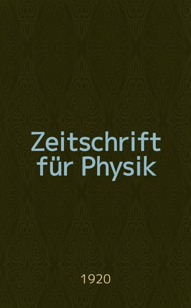 Zeitschrift für Physik : Hrsg. Deutschen physikalischen Gesellschaft als Ergänzung zu ihren "Verhandlungen unter der Red. von Karl Scheel"