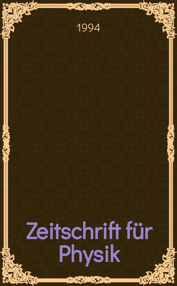 Zeitschrift für Physik : Unter Mitwirkung der Deutschen physikalischen Ges. Vol.349, №3/4 : International conference on atomic and nuclear clusters (2; 1993; Santorini)