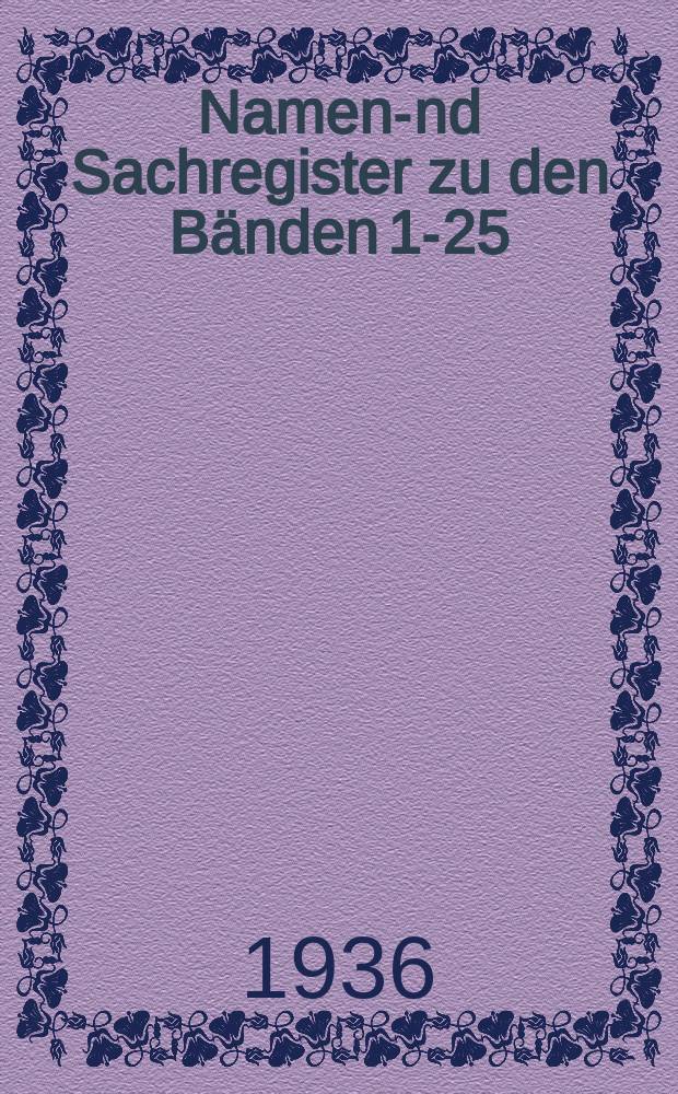 Namen -und Sachregister zu den Bänden 1-25
