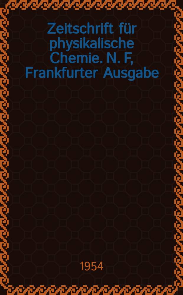 Zeitschrift für physikalische Chemie. N. F, Frankfurter Ausgabe