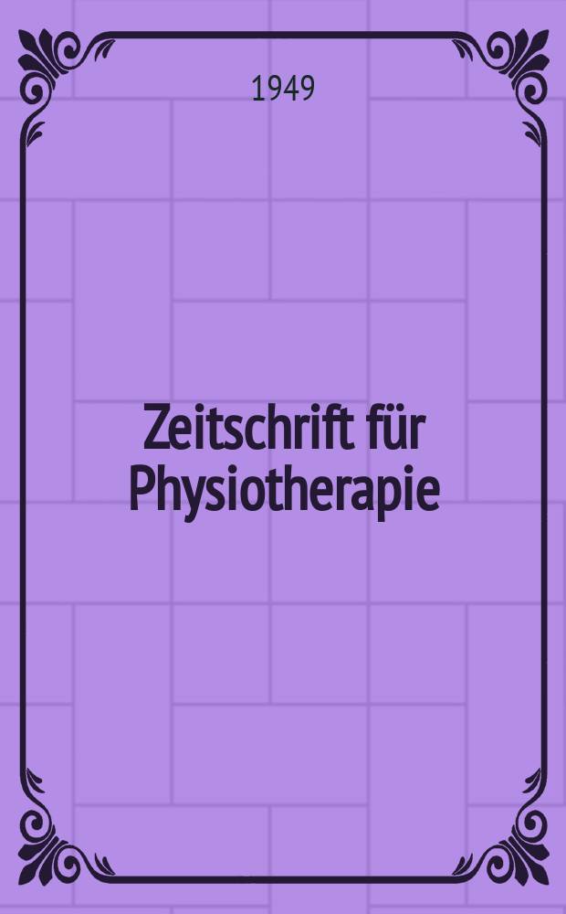 Zeitschrift für Physiotherapie : (Vormals Archiv für physikalische Therapie) : Organ der Gesellschaft für Physiotherapie der DDR