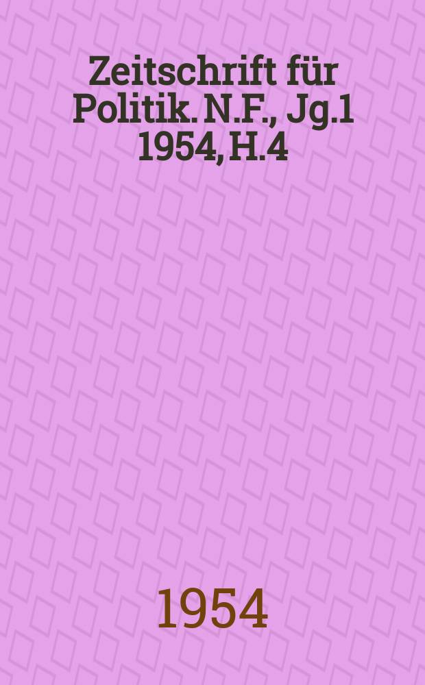 Zeitschrift für Politik. N.F., Jg.1 1954, H.4