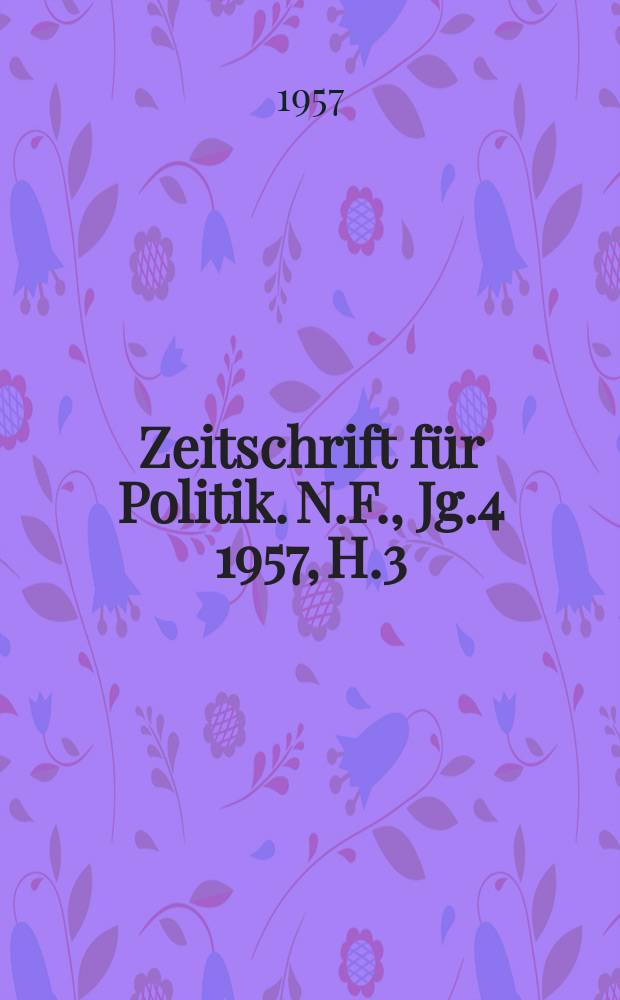 Zeitschrift für Politik. N.F., Jg.4 1957, H.3