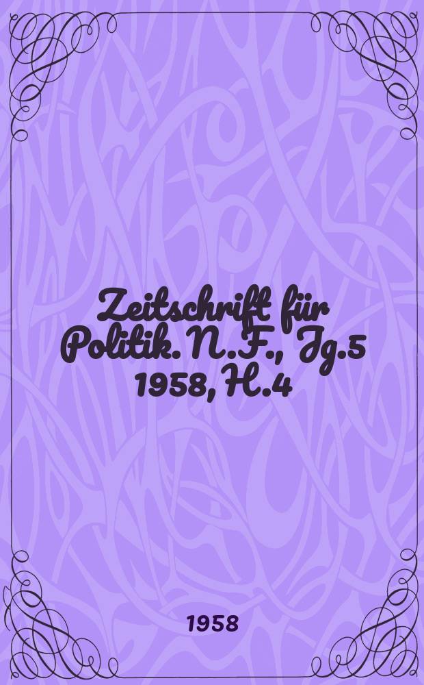Zeitschrift für Politik. N.F., Jg.5 1958, H.4