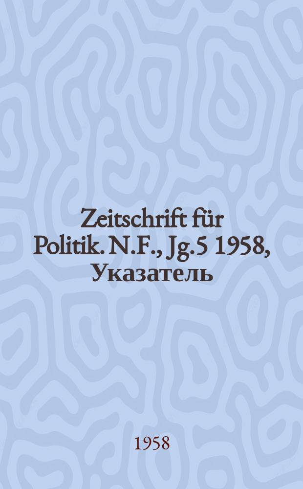 Zeitschrift für Politik. N.F., Jg.5 1958, Указатель