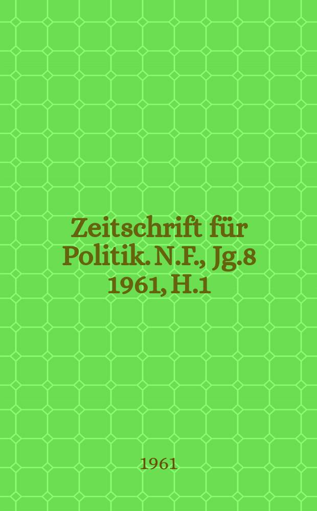 Zeitschrift für Politik. N.F., Jg.8 1961, H.1