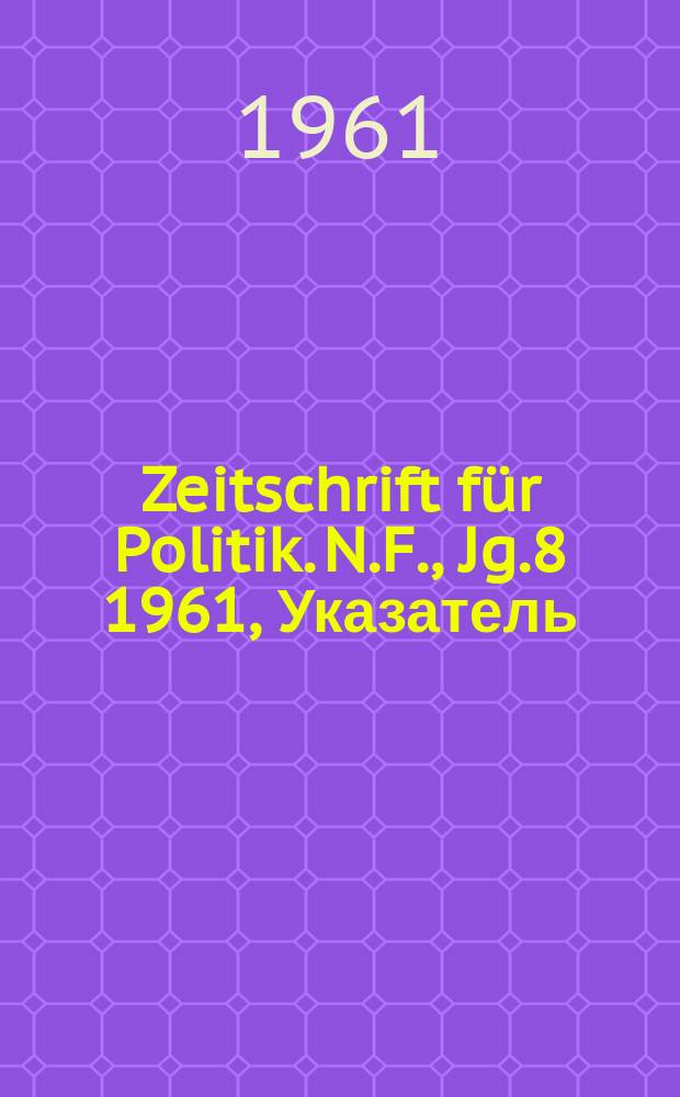 Zeitschrift für Politik. N.F., Jg.8 1961, Указатель