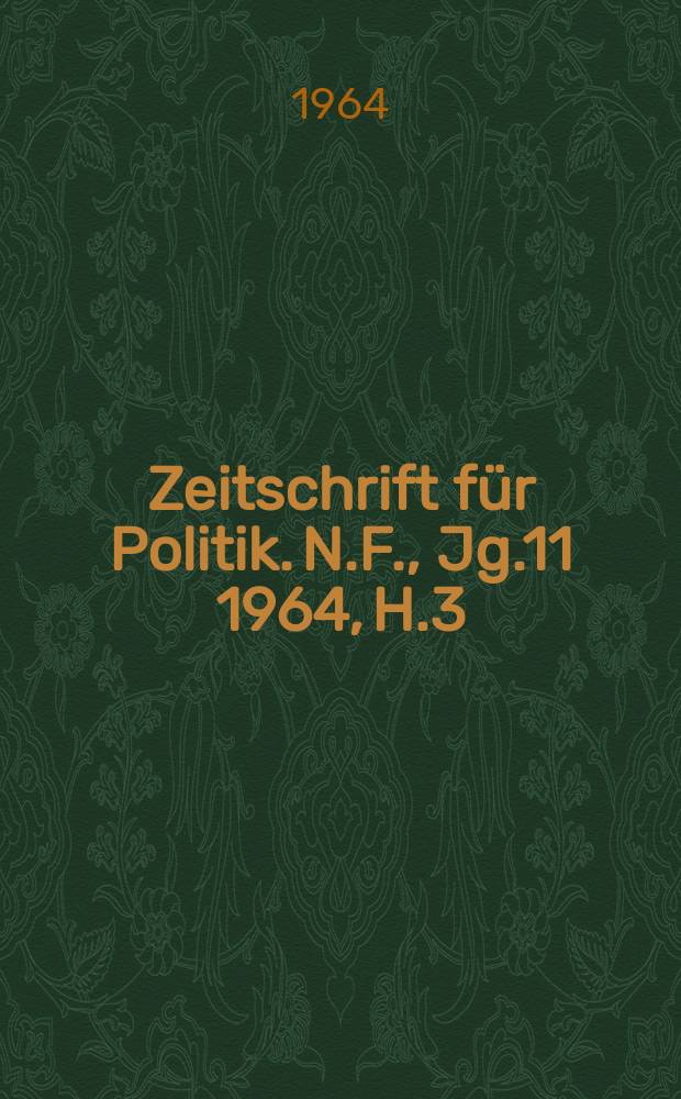 Zeitschrift f&uuml;r Politik. N.F., Jg.11 1964, H.3