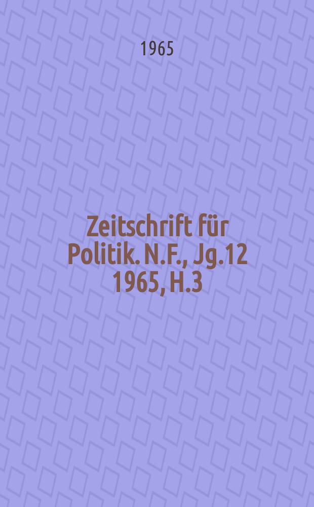 Zeitschrift für Politik. N.F., Jg.12 1965, H.3