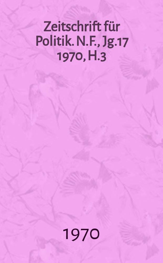 Zeitschrift für Politik. N.F., Jg.17 1970, H.3