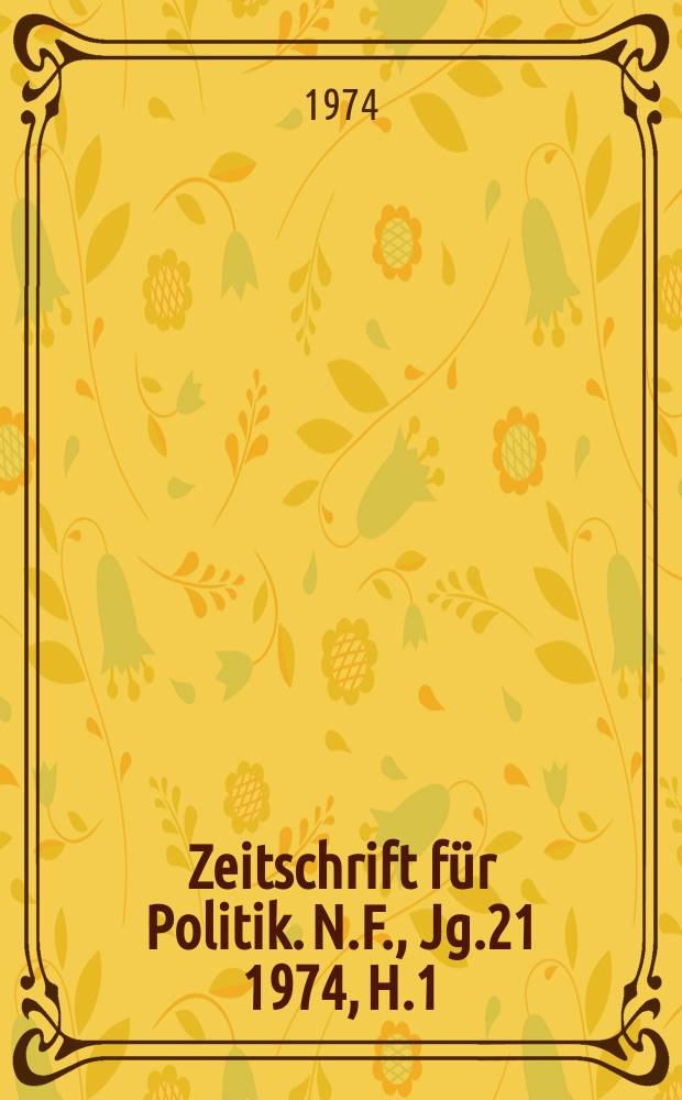 Zeitschrift für Politik. N.F., Jg.21 1974, H.1