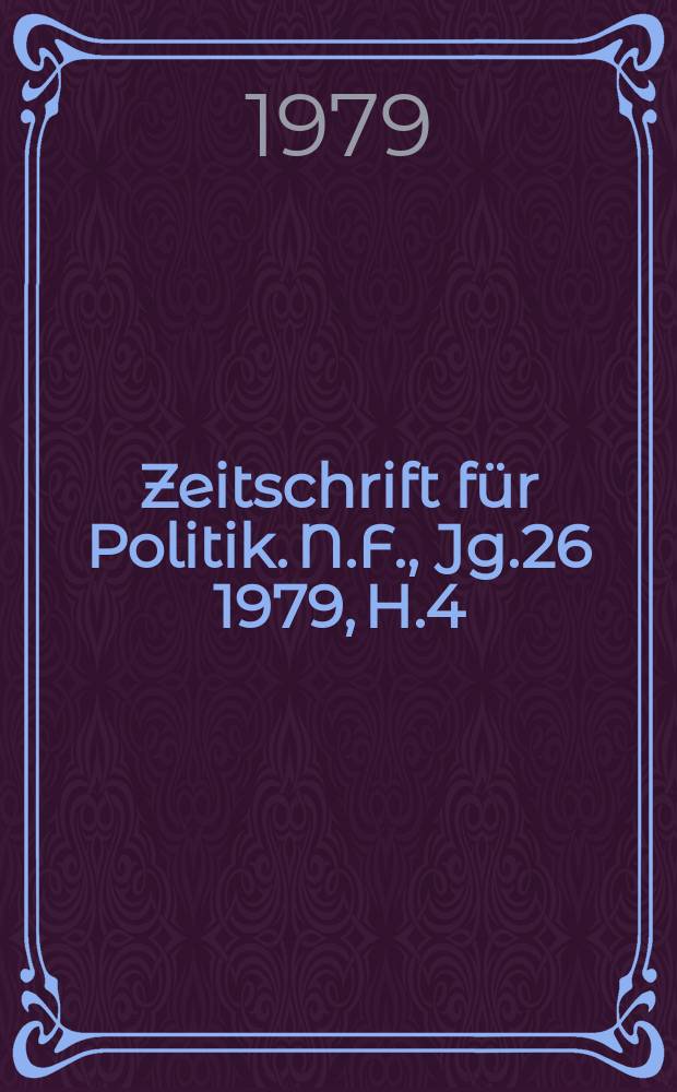 Zeitschrift für Politik. N.F., Jg.26 1979, H.4