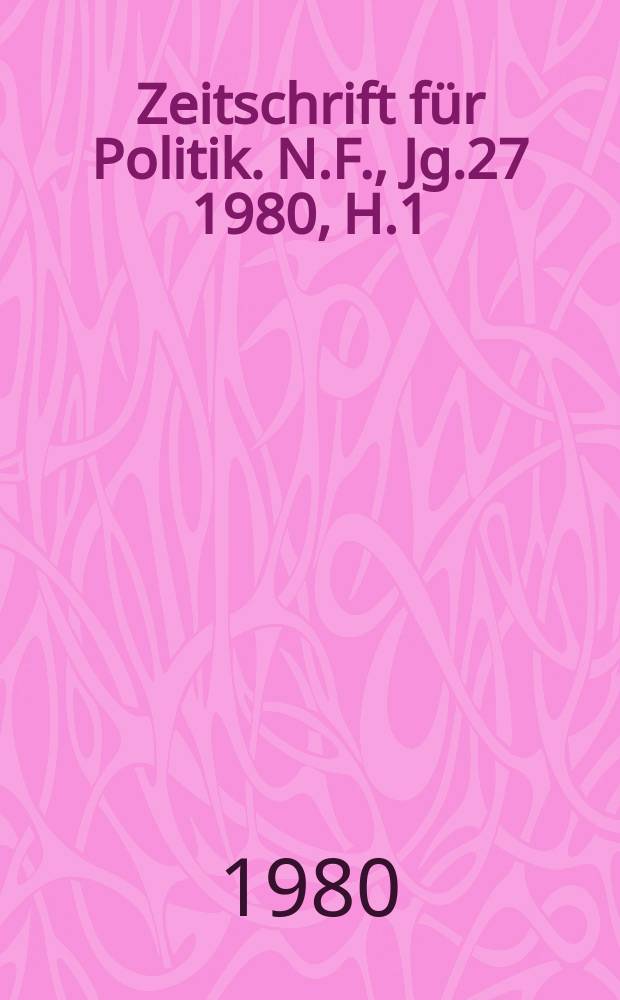 Zeitschrift für Politik. N.F., Jg.27 1980, H.1