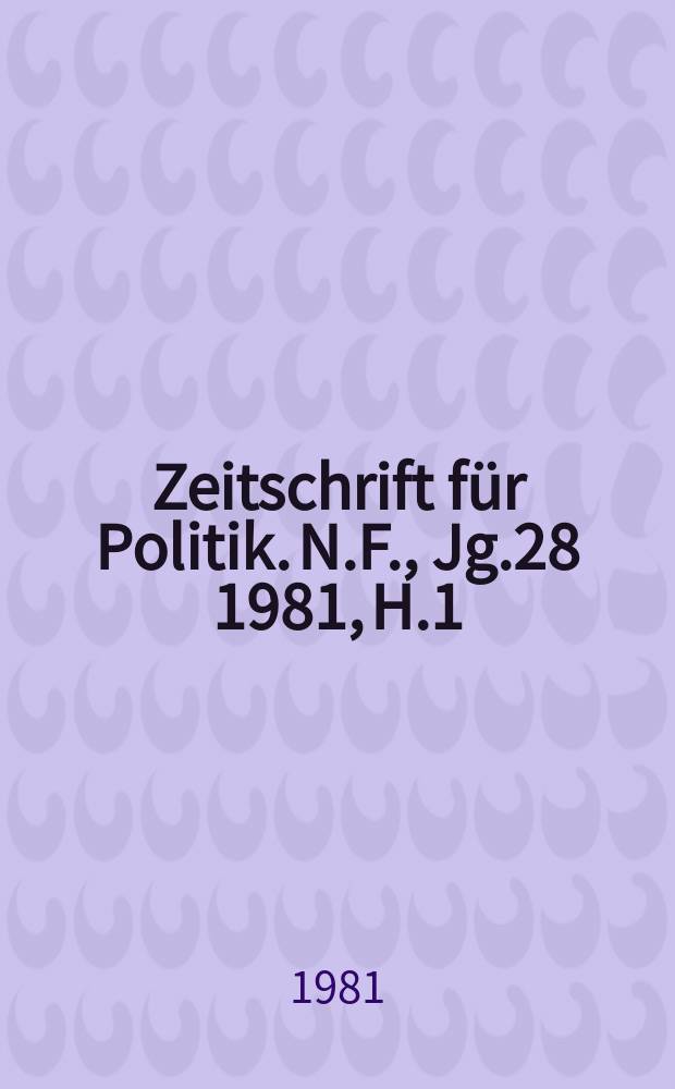 Zeitschrift für Politik. N.F., Jg.28 1981, H.1