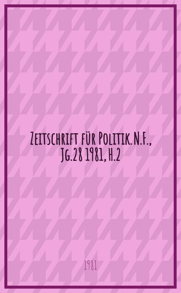 Zeitschrift für Politik. N.F., Jg.28 1981, H.2