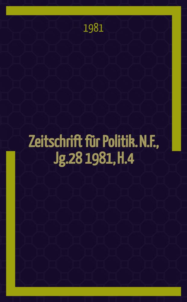Zeitschrift für Politik. N.F., Jg.28 1981, H.4