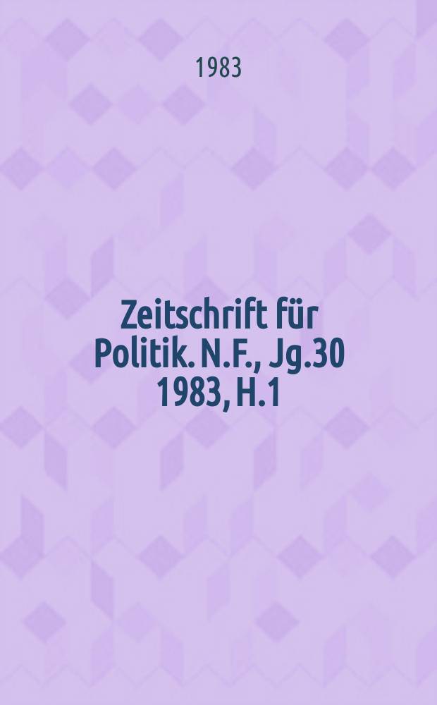 Zeitschrift für Politik. N.F., Jg.30 1983, H.1