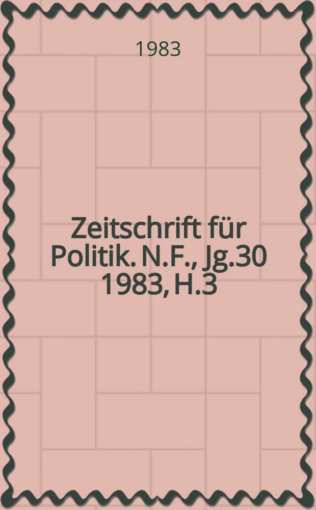 Zeitschrift für Politik. N.F., Jg.30 1983, H.3