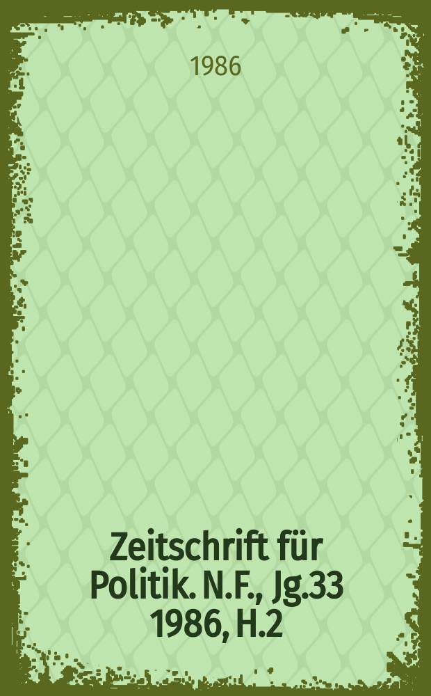 Zeitschrift für Politik. N.F., Jg.33 1986, H.2