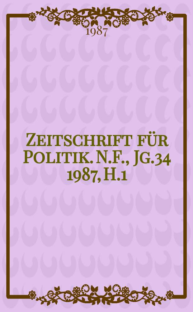 Zeitschrift für Politik. N.F., Jg.34 1987, H.1