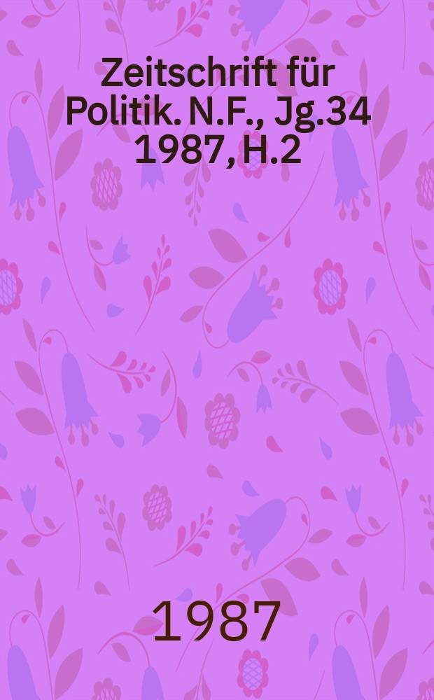 Zeitschrift für Politik. N.F., Jg.34 1987, H.2
