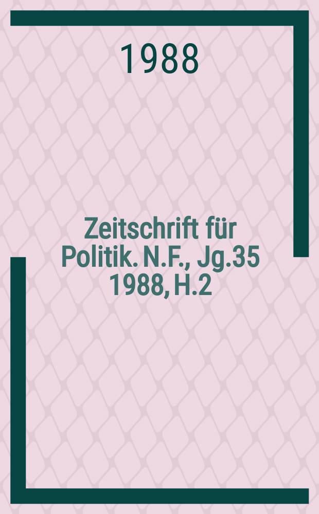 Zeitschrift für Politik. N.F., Jg.35 1988, H.2