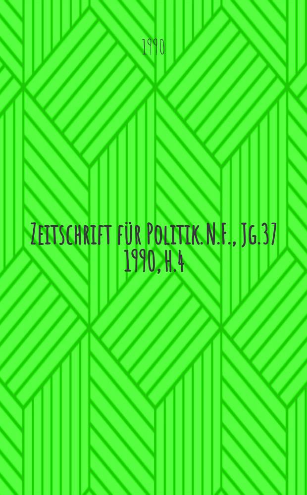 Zeitschrift für Politik. N.F., Jg.37 1990, H.4