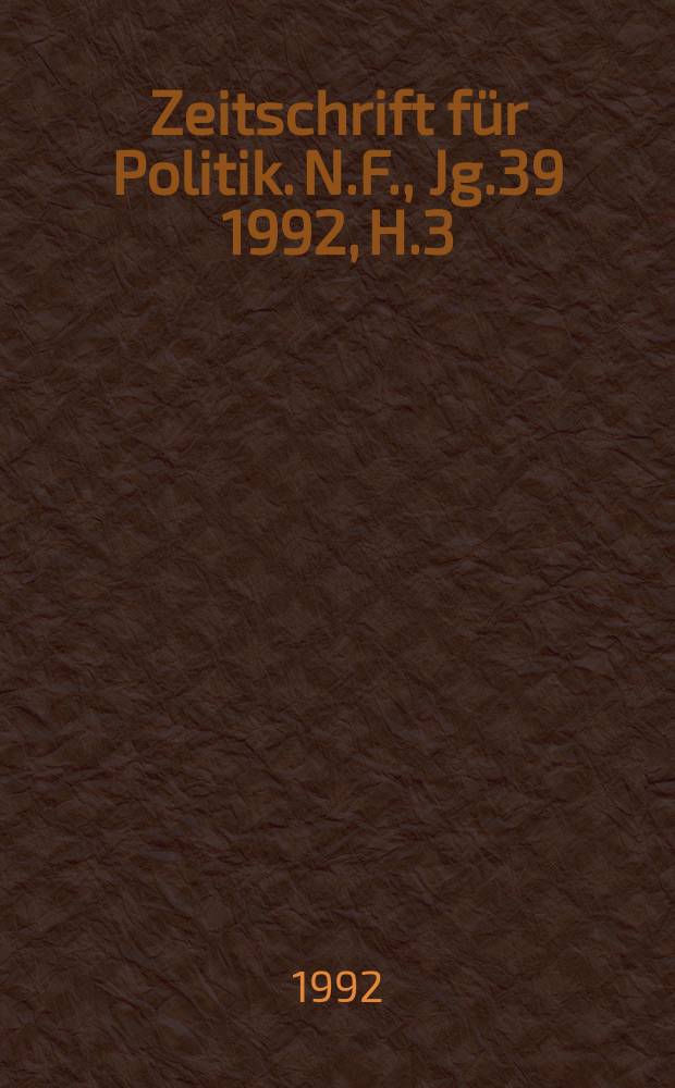 Zeitschrift für Politik. N.F., Jg.39 1992, H.3