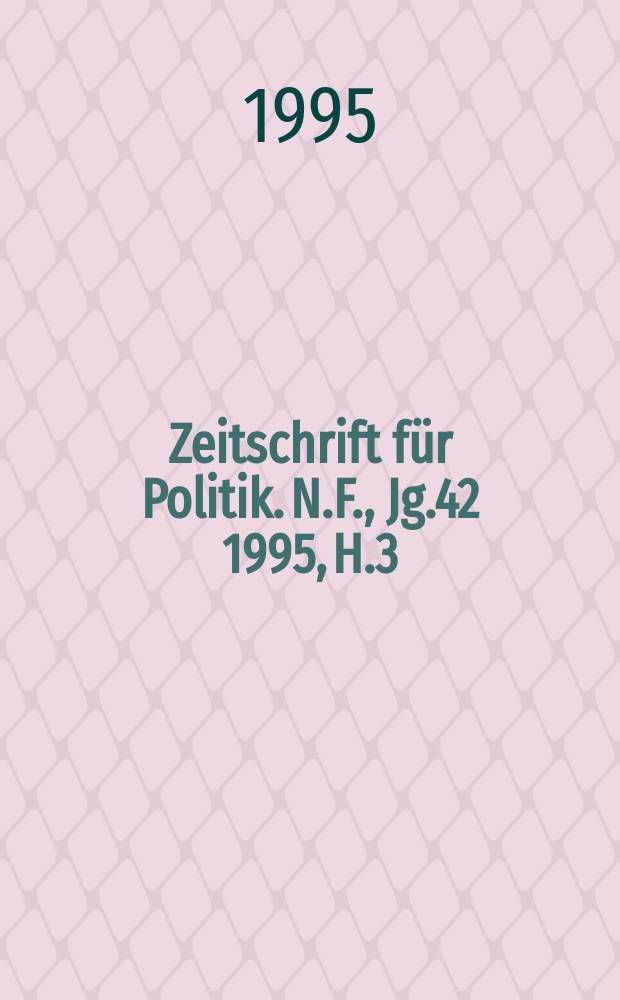 Zeitschrift f&uuml;r Politik. N.F., Jg.42 1995, H.3