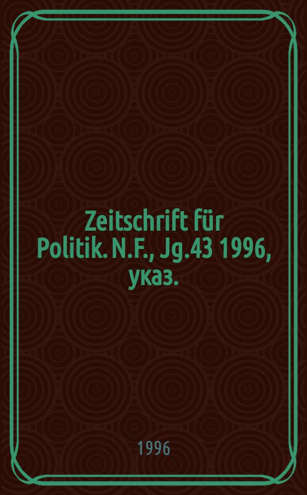 Zeitschrift für Politik. N.F., Jg.43 1996, указ.