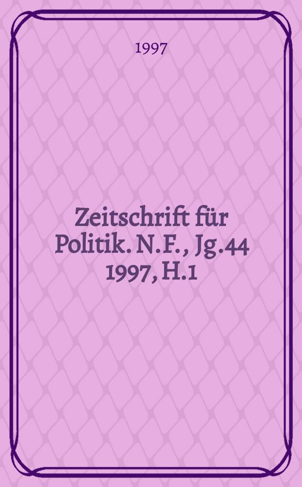 Zeitschrift für Politik. N.F., Jg.44 1997, H.1