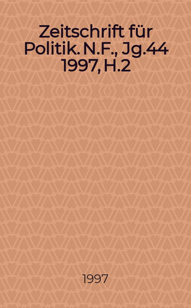 Zeitschrift für Politik. N.F., Jg.44 1997, H.2