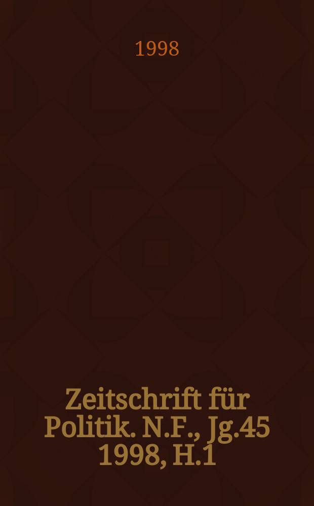 Zeitschrift für Politik. N.F., Jg.45 1998, H.1