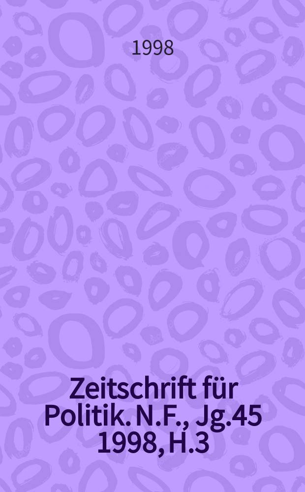 Zeitschrift für Politik. N.F., Jg.45 1998, H.3