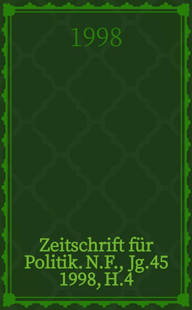 Zeitschrift für Politik. N.F., Jg.45 1998, H.4