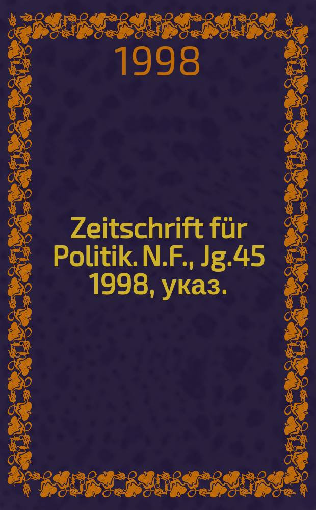 Zeitschrift für Politik. N.F., Jg.45 1998, указ.