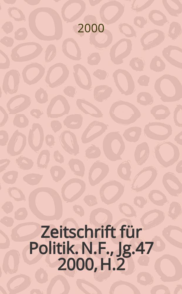 Zeitschrift für Politik. N.F., Jg.47 2000, H.2