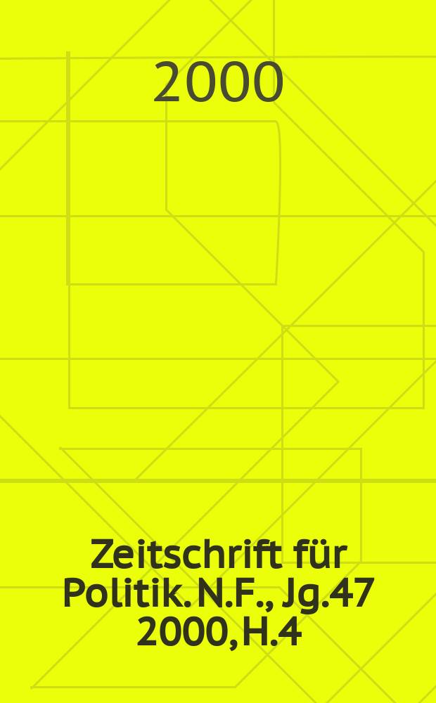 Zeitschrift für Politik. N.F., Jg.47 2000, H.4